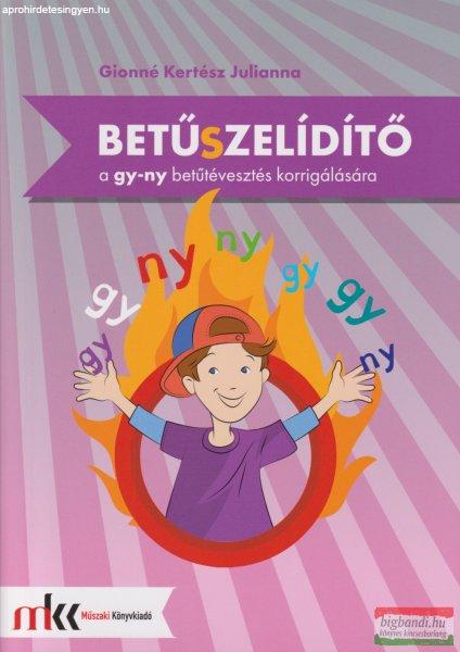 Betűszelídítő - feladatgyűjtemény a gy-ny betűtévesztés
korrigálására - MK-0793