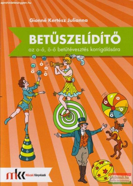 Betűszelídítő - feladatgyűjtemény az o-ó, ö-ő betűtévesztés
korrigálására - MK-0795