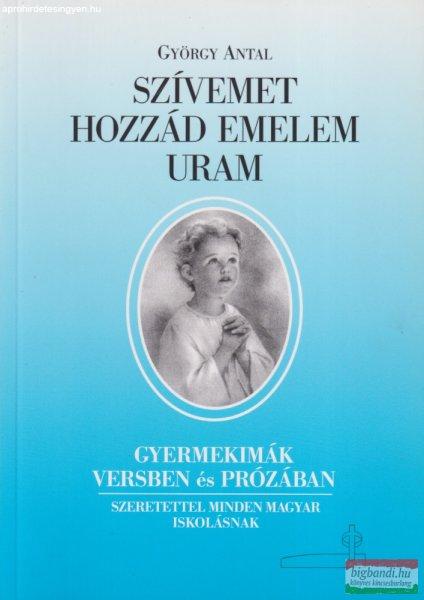 György Antal - Szívemet hozzád emelem Uram