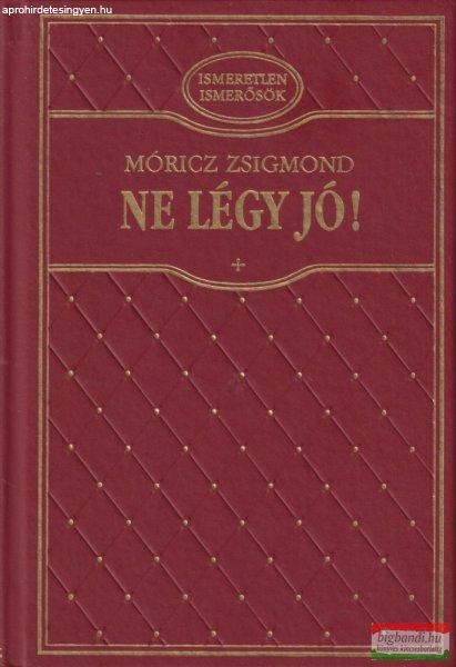 Móricz Zsigmond - Ne légy jó!