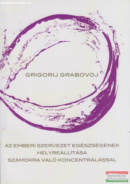Grigorij Grabovoj - Az emberi szervezet egészségének helyreállítása
számokra való koncentrálással