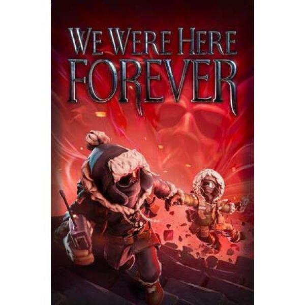 We Were Here Forever (PC - Steam elektronikus játék licensz)