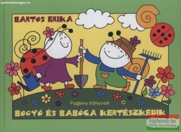 Bartos Erika - Bogyó és Babóca kertészkedik 