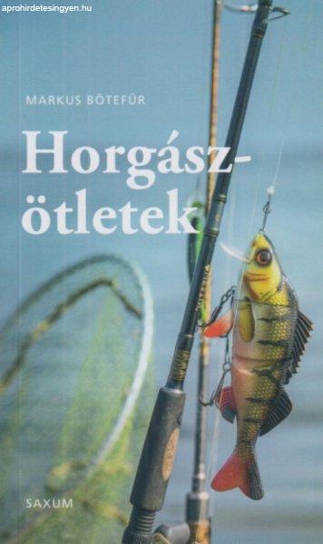 Markus Bötefür - Horgászötletek - A legjobb tippek és trükkök
horgászoknak