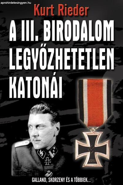 Kurt Rieder - A III. birodalom legyőzhetetlen katonái Antikvár