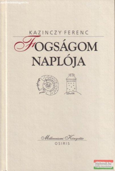 Kazinczy Ferenc - Fogságom ?naplója