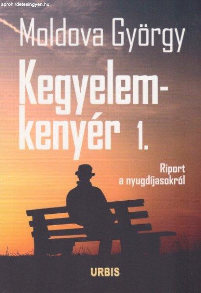 Moldova György - Kegyelemkenyér ?1. - Riport a nyugdíjasokról Antikvár