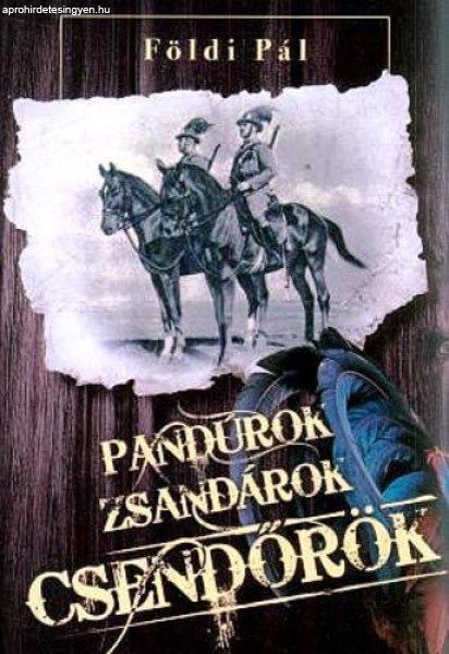 Földi Pál: Pandúrok, zsandárok, csendőrök Jó állapotú szépséghibás