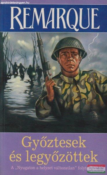Erich Maria Remarque - Győztesek és legyőzöttek