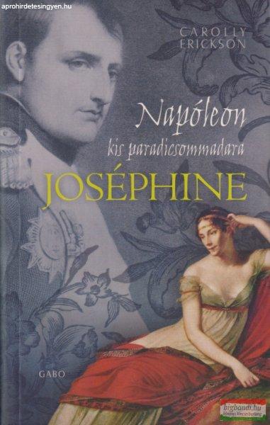 Carolly Erickson - Napóleon kis paradicsommadara, Joséphine