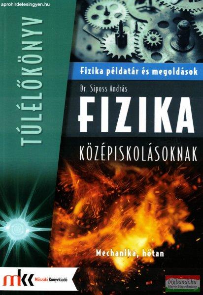 Dr. Siposs András - Fizika példatár és megoldások középiskolásoknak -
Mechanika, hőtan - MK-3850