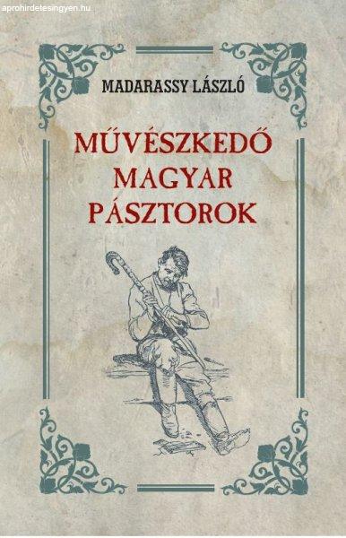 Madarassy László - Művészkedő magyar pásztorok