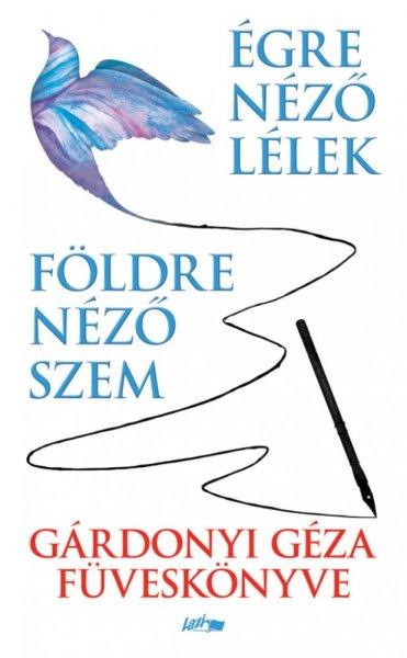 Gárdonyi Géza - Földre néző szem - Égre néző lélek