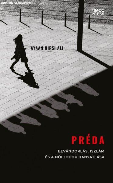 Ayaan Hirsi Ali - Préda - Bevándorlás, iszlám és a női jogok hanyatlása