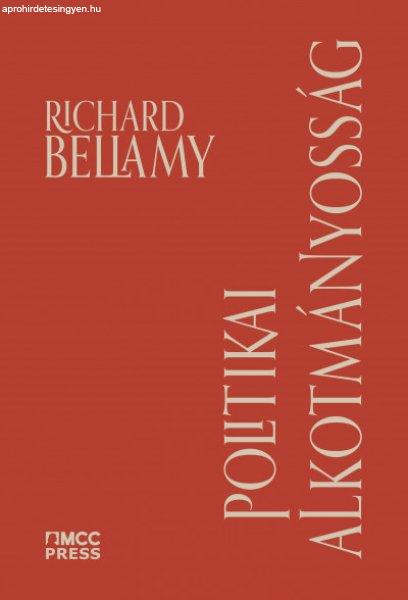 Richard Bellamy - Politikai alkotmányosság - A demokrácia
alkotmányosságának köztársasági védelme