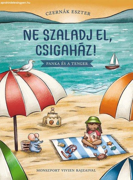 Czernák Eszter - Ne szaladj el, csigaház! - Panka és a tenger