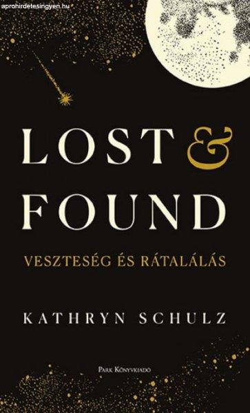 Kathryn Schulz - Lost & Found - Veszteség és rátalálás
