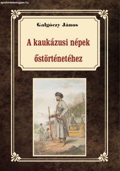 Galgóczy János - A kaukázusi törzsek őstörténetéhez