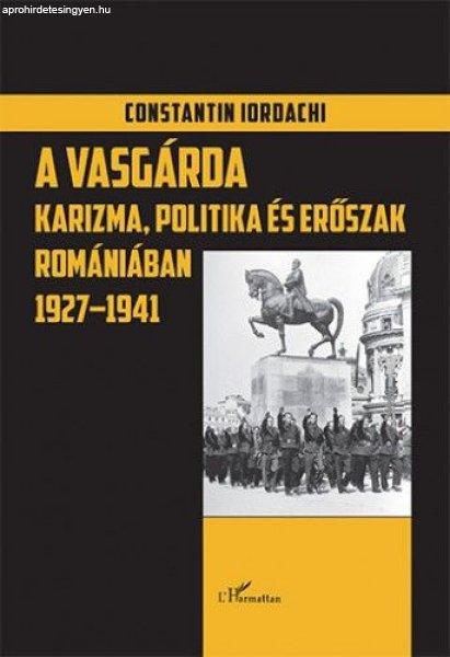 Constantin Iordachi - A Vasgárda