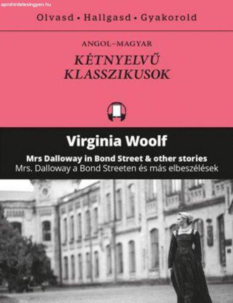 Virginia Woolf - Mrs Dalloway a Bond Streeten és más elbeszélések - Mrs
Dalloway in Bond Street and other stories