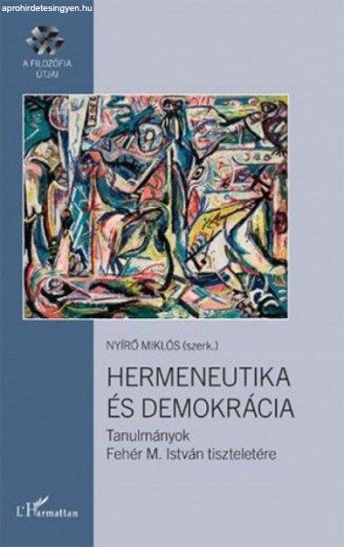 Hermeneutika és demokrácia – Tanulmányok Fehér M. István tiszteletére