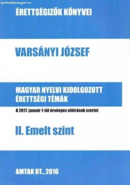 Varsányi József - Magyar nyelvi kidolgozott érettségi témák - II. Emelt
szint