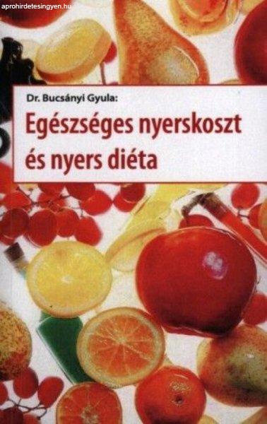 Dr. Bucsányi Gyula - Egészséges nyerskoszt és nyers diéta
