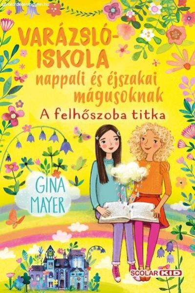 Gina Mayer - Varázslóiskola nappali és éjszakai mágusoknak 2. - A
felhőszoba titka