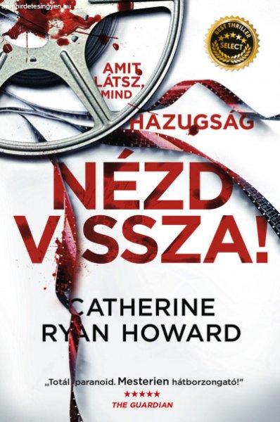 Catherine Ryan Howard - Nézd vissza! - Amit látsz, mind hazugság