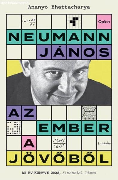 Ananyo Bhattacharya - Neumann János - Az ember a jövőből