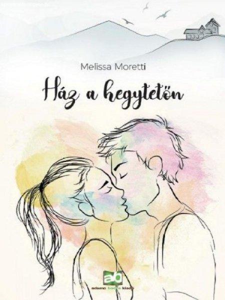 Melissa Moretti - Ház a hegytetőn