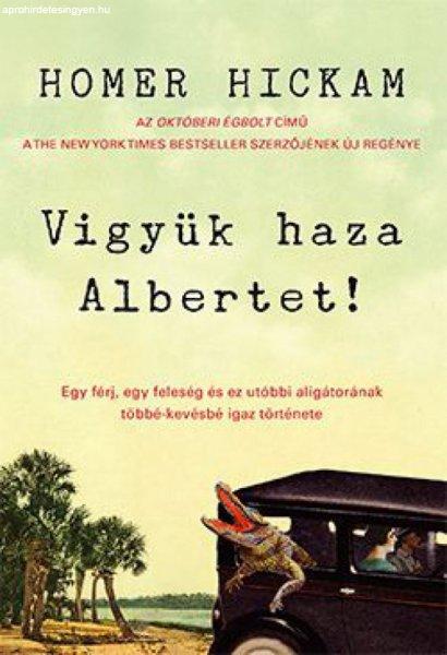 Homer Hickam - Vigyük haza Albertet!