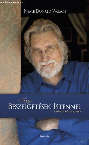 Neale Donald Walsch - A teljes beszélgetések Istennel - A három kötet egyben