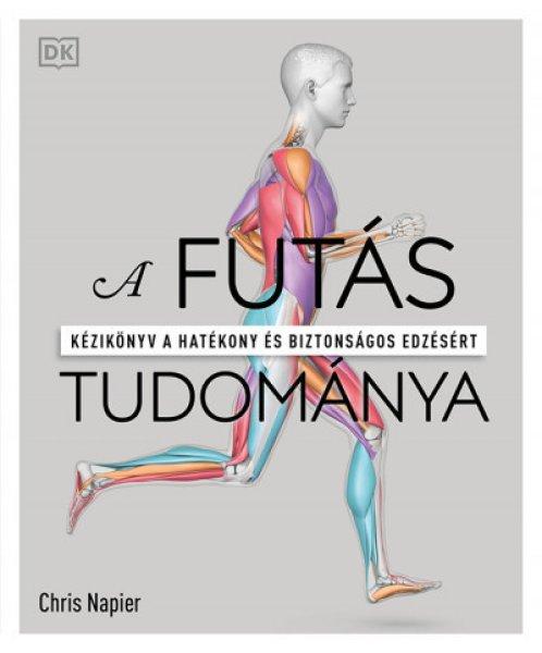 Chris Napier - A futás tudománya - Kézikönyv a hatékony és biztonságos
edzésért