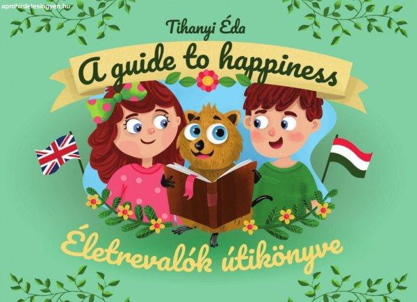 Tihanyi Éva - Életrevalók útikönyve - A guide to happiness