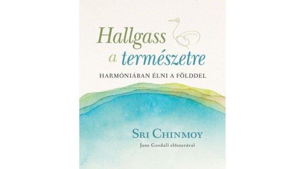 Sri Chinmoy - Hallgass a természetre