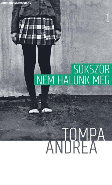 Tompa Andrea - Sokszor nem halunk meg