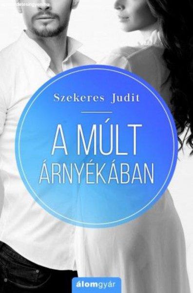 Szekeres Judit - A múlt árnyékában