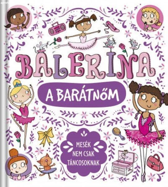 Balerina a barátnőm - Mesék nem csak táncosoknak