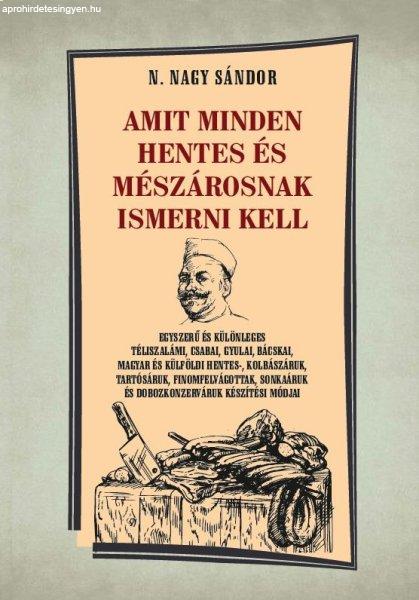 N. Nagy Sándor - Amit minden hentes és mészárosnak ismerni kell