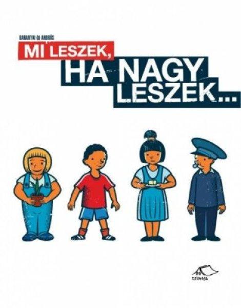 Baranyai B. András - Mi leszek, ha nagy leszek...