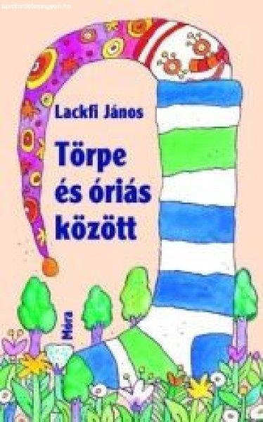 Lackfi János - Törpe és óriás között