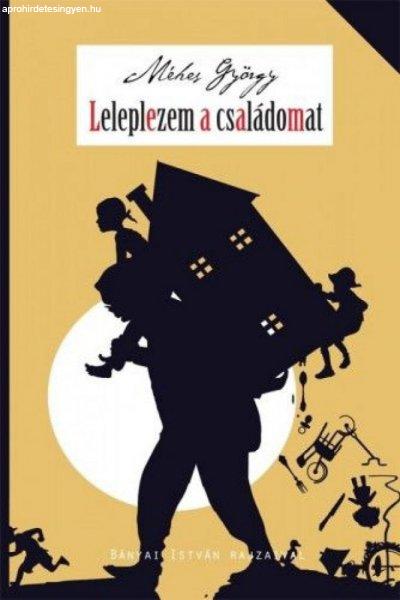 Méhes György - Leleplezem a családomat