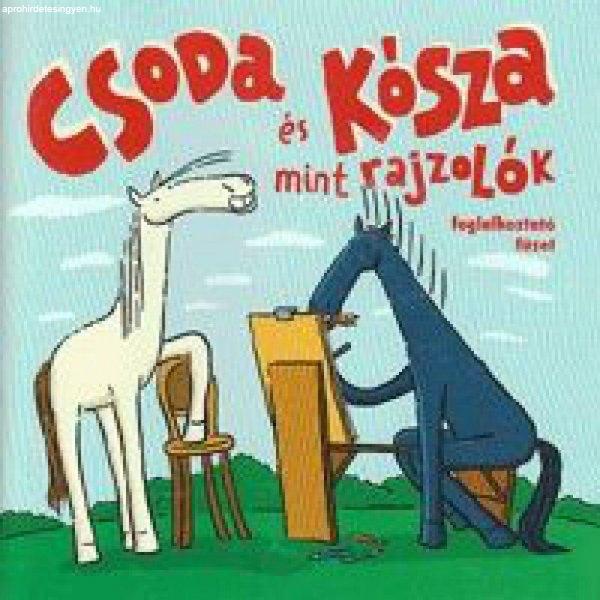 Baranyai B. András - Csoda és Kósza mint rajzolók Foglalkoztató füzet