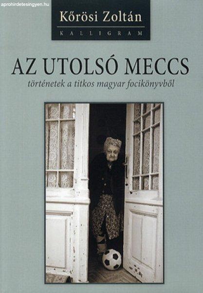 Kőrösi Zoltán - Az utolsó meccs