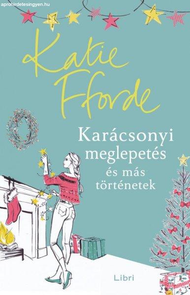 Katie Fforde - Karácsonyi meglepetés és más történetek