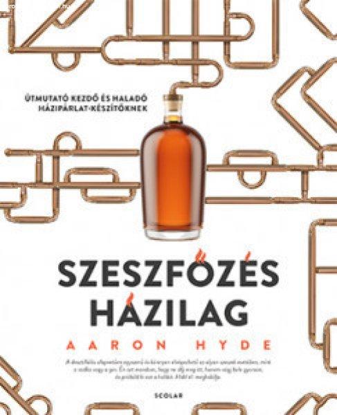 Aaron Hyde - Szeszfőzés házilag