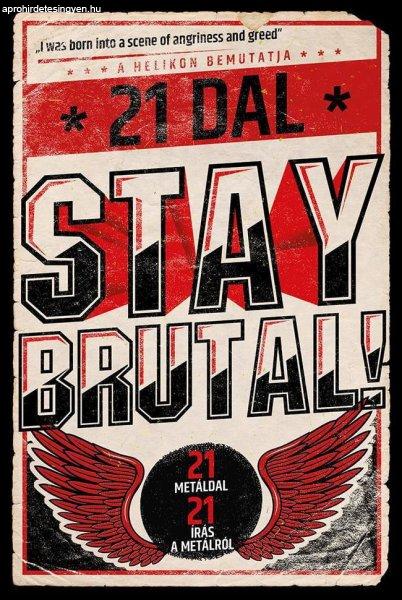 Cserna-Szabó András - Stay Brutal! - 21 metáldal - 21 írás a metálról