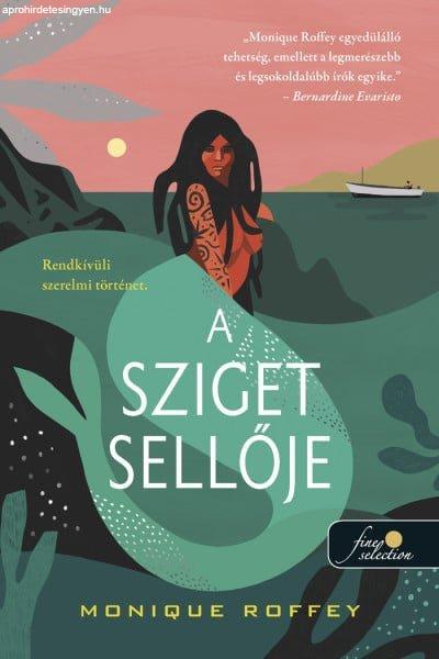 Monique Roffey - A sziget sellője