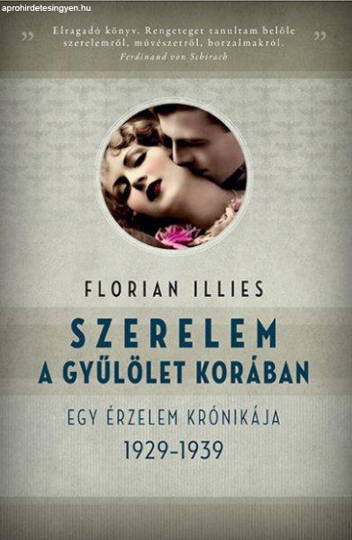 Florian Illies - Szerelem a gyűlölet korában - Egy érzelem krónikája
1929-1939